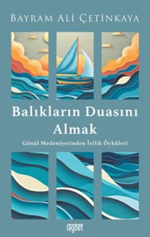 Balıkların Duasını Almak - Gönül Medeniyetinden İyilik Öyküleri